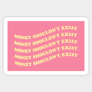 Money Shouldn't Exist - Anti Capitalism Sticker